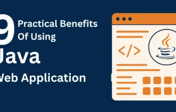 Top 9 Practical Benefits Of Using Java Web Application